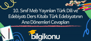 10. Sinif Meb Yayinlari Turk Dili ve Edebiyati Ders Kitabi Turk Edebiyatinin Ana Donemleri Cevaplari